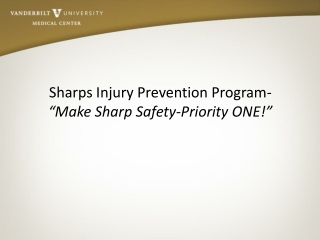 Sharps Injury Prevention Program-  “Make Sharp Safety-Priority ONE!”