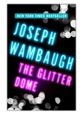 [PDF] Free Download The Glitter Dome By Joseph Wambaugh