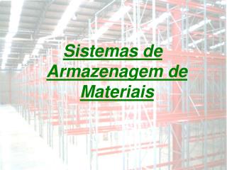 Sistemas de Armazenagem de Materiais