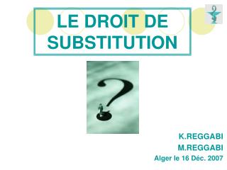 LE DROIT DE SUBSTITUTION