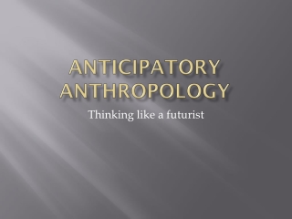 Anticipatory Anthropology