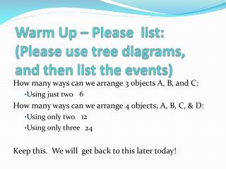 Warm Up – Please list: (Please use tree diagrams, and then list the events)