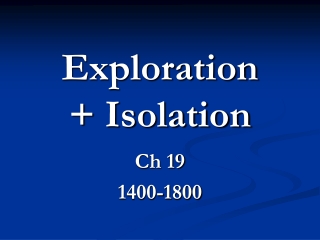 Exploration  + Isolation