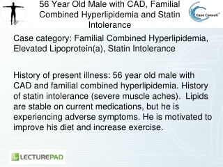 56 Year Old Male with CAD, Familial Combined Hyperlipidemia and Statin Intolerance