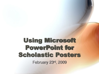 Using Microsoft PowerPoint for  Scholastic Posters