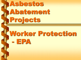 Asbestos Abatement Projects Worker Protection  - EPA