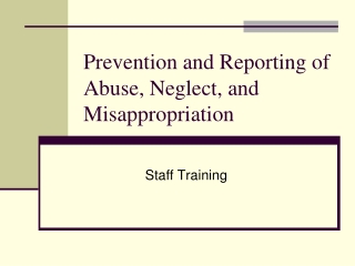 Prevention and Reporting of Abuse, Neglect, and Misappropriation