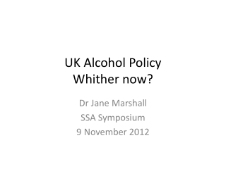 UK Alcohol Policy Whither now?
