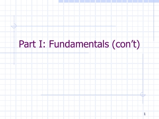 Part I: Fundamentals (con’t)