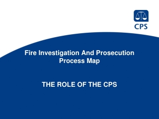 Fire Investigation And Prosecution Process Map  THE ROLE OF THE CPS