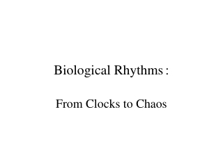 Biological Rhythms	: