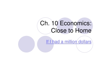 Ch. 10 Economics:  Close to Home