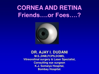 CORNEA AND RETINA Friends….or Foes….?