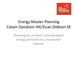 Energy Master Planning  Calum Davidson HIE/Euan Dobson SE