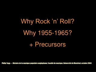 Why Rock ’n’ Roll? Why 1955-1965? + Precursors