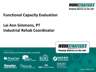 Functional Capacity Evaluation Lai Ann Simmons, PT Industrial Rehab Coordinator