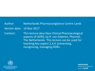 Author:	 	Netherlands Pharmacovigilance Centre Lareb Version date: 	14 Nov 2017