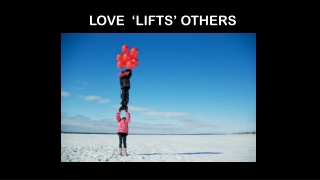 LOVE  ‘LIFTS’ OTHERS