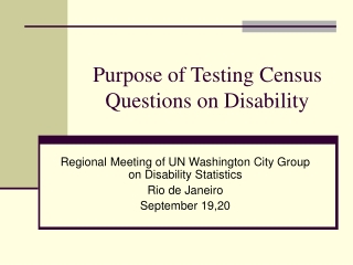 Purpose of Testing Census Questions on Disability