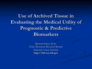 Use of Archived Tissue in Evaluating the Medical Utility of Prognostic &amp; Predictive Biomarkers