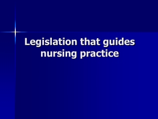 Legislation that guides nursing practice