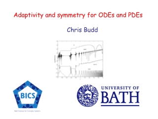 Adaptivity and symmetry for ODEs and PDEs Chris Budd