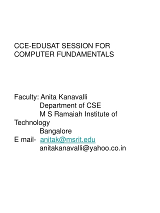 CCE-EDUSAT SESSION FOR COMPUTER FUNDAMENTALS Faculty: Anita Kanavalli
