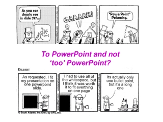 To PowerPoint and not  ‘too’ PowerPoint?