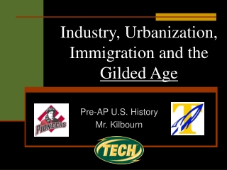 Industry, Urbanization, Immigration and the  Gilded Age