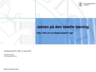 Jakten på den ideelle løsning folk.uio.no/daget/utopia11