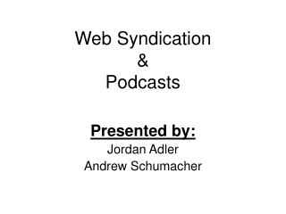 Web Syndication  &amp; Podcasts