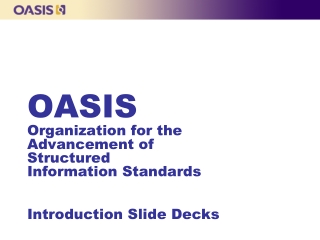 OASIS Organization for the Advancement of  Structured  Information Standards