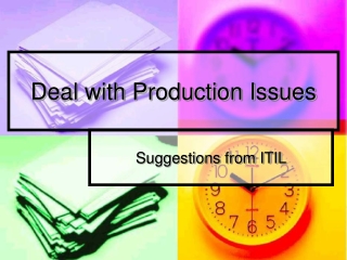 Deal with Production Issues