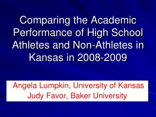 Angela Lumpkin, University of Kansas Judy Favor, Baker University