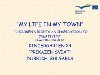 “MY LIFE IN MY TOWN” “CHILDREN’S RIGHTS AN INSPIRATION TO CREATIVITY” COMENIUS PROJECT