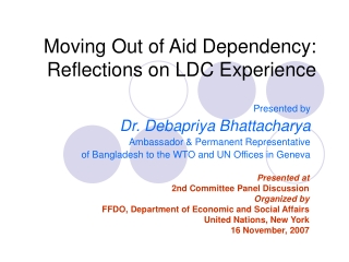Moving Out of Aid Dependency: Reflections on LDC Experience