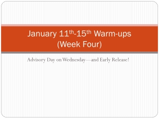 January 11 th -15 th  Warm-ups (Week Four)