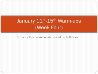 January 11 th -15 th  Warm-ups (Week Four)