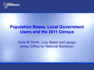 Population Bases, Local Government Users and the 2011 Census