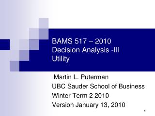 BAMS 517 – 2010 Decision Analysis -III Utility
