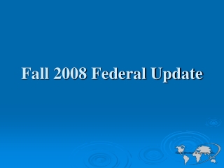 Fall 2008 Federal Update