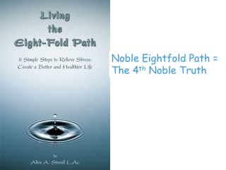 Noble Eightfold Path = The 4 th  Noble Truth