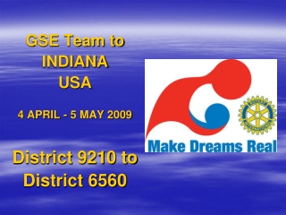 GSE Team to INDIANA USA 4 APRIL - 5 MAY 2009 District 9210 to District 6560