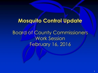 Mosquito Control Update Board of County Commissioners Work Session February 16, 2016