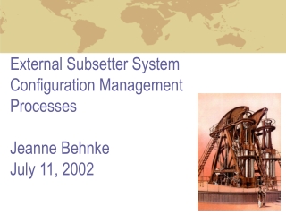External Subsetter System Configuration Management Processes Jeanne Behnke July 11, 2002