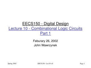 EECS150 - Digital Design Lecture 10 - Combinational Logic Circuits Part 1