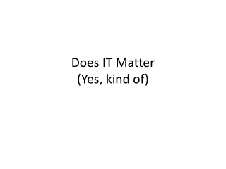 Does IT Matter (Yes, kind of)