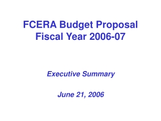 FCERA Budget Proposal Fiscal Year 2006-07