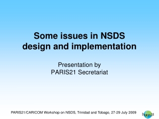 Some issues in NSDS  design and implementation Presentation by PARIS21 Secretariat