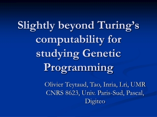 Slightly beyond Turing’s computability for studying Genetic Programming